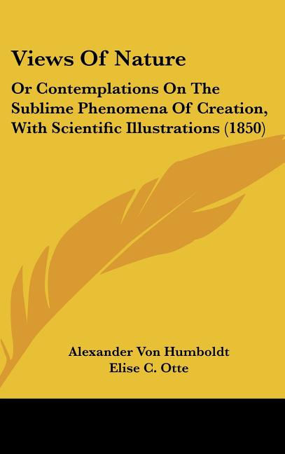 Views Of Nature: Or Contemplations On The Sublime Phenomena Of Creation, With Scientific Illustrations (1850)