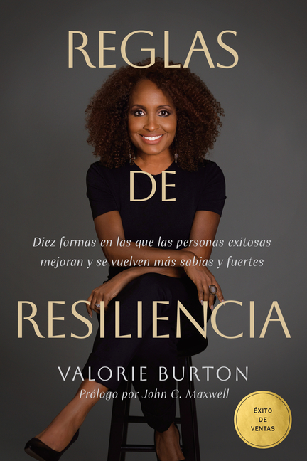 Reglas de Resiliencia: Diez Formas En Las Que Las Personas Exitosas Mejoran Y Se Vuelven Más Sabias Y Fuertes