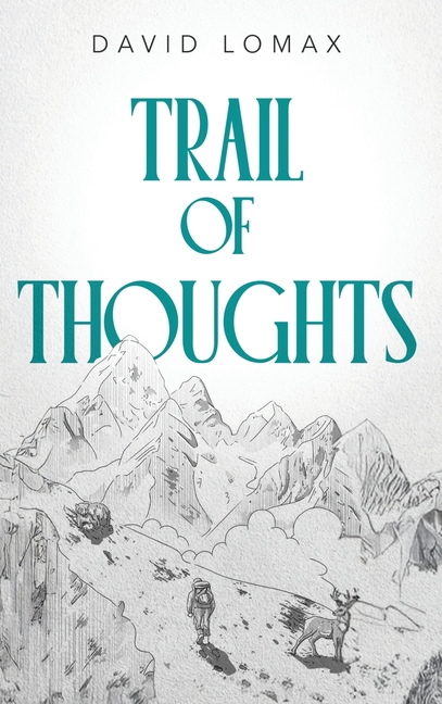 Trail of Thoughts: A True Story of Survival in Alaska's Remote Wilderness