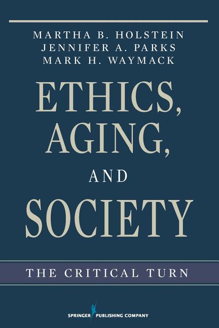 Ethics, Aging, and Society: The Critical Turn