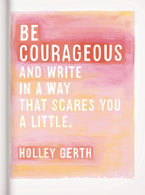 Be Courageous: And Write in a Way That Scares You a Little