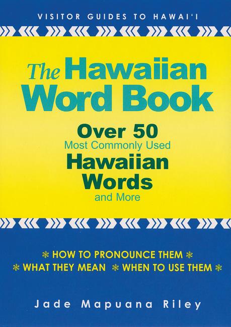 The Hawaiian Word Book: Over 50 Most Commonly Used Hawaiian Words and More
