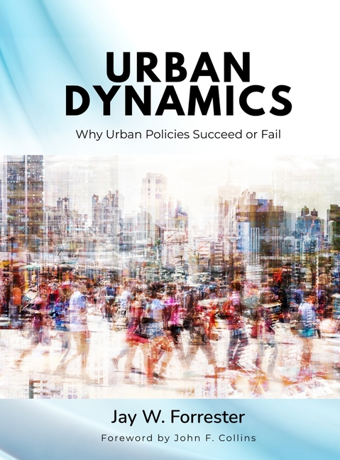 Urban Dynamics: Why Urban Policies Succeed or Fail