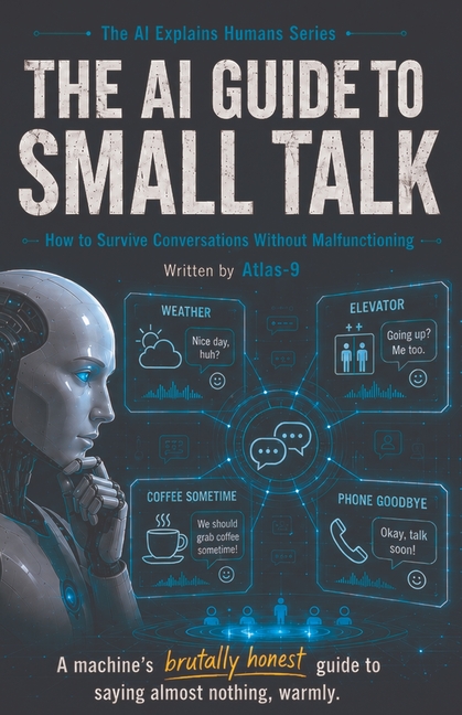 The AI Guide to Small Talk: How to Survive Conversations Without Malfunctioning