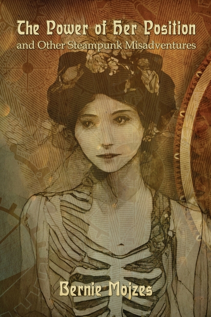 The Power of Her Position: And Other Steampunk Misadventures
