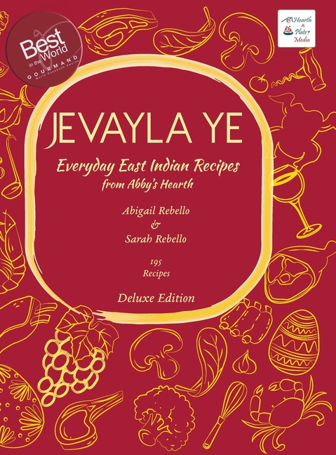 Jevayla Ye - Everyday East Indian Recipes from Abby's Hearth: Winner, Gourmand World Cookbook Awards