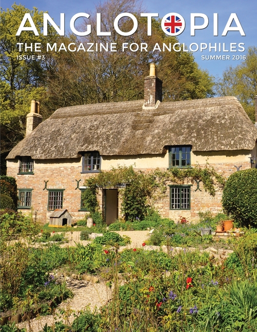 Anglotopia Magazine - Issue #3 - Emma Bridgewater, Calke Abbey, Slavery, Hardy, Churchill, Brighton, and More! - The Anglophile Magazine: The Anglophi