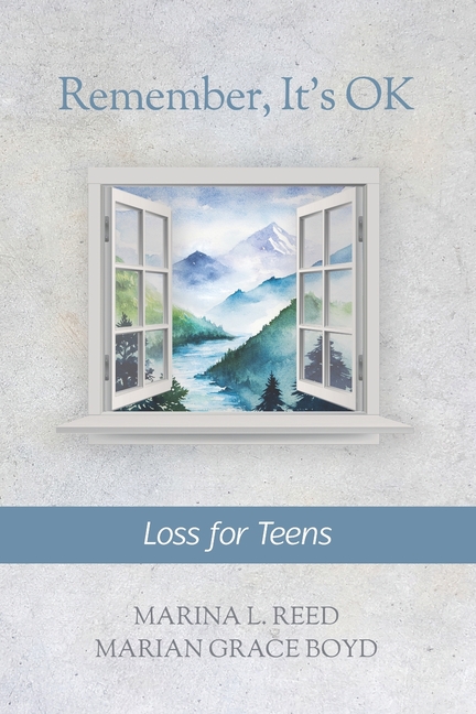 Remember, It's OK: Loss for Teens