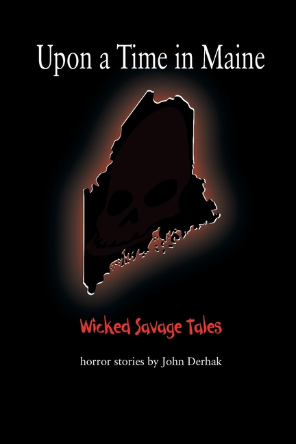 Upon a Time in Maine: Wicked Savage Tales