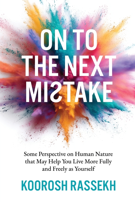 Onto the Next Mistake: Some Perspective on Human Nature that May Help You Live More Fully and Freely as Yourself