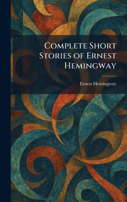 Complete Short Stories of Ernest Hemingway