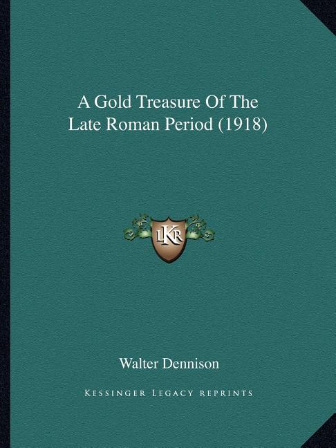 A Gold Treasure Of The Late Roman Period (1918)