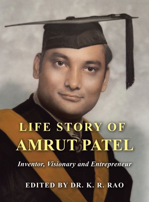 Life Story of Amrut Patel: Inventor, Visionary and Entrepreneur