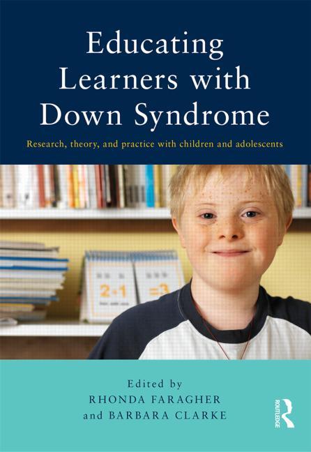 Educating Learners with Down Syndrome: Research, Theory, and Practice with Children and Adolescents