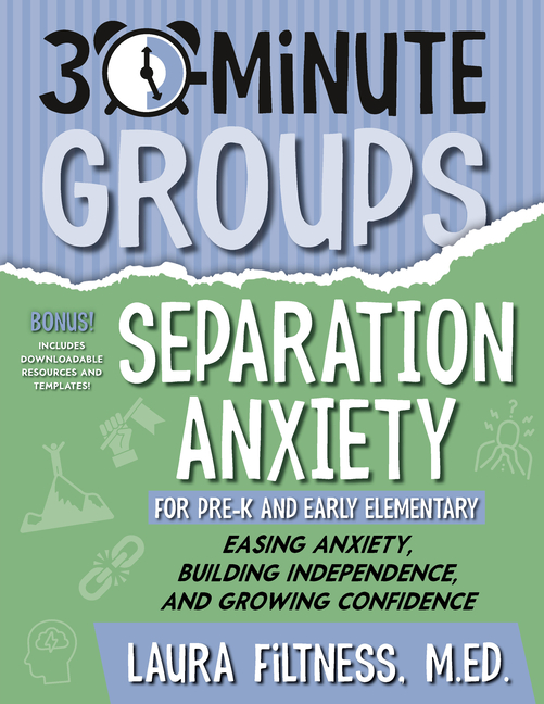 30-Minute Groups: Separation Anxiety: Easing Anxiety, Building Independence, and Growing Confidence