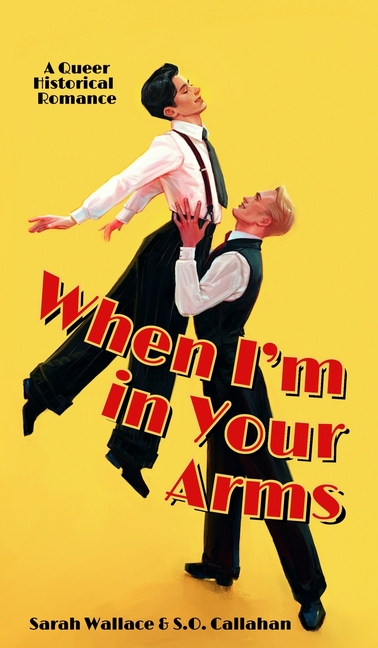 When I'm in Your Arms: A Queer Historical Romance