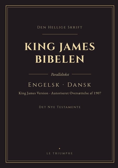 King James Bibelen - Det Nye Testamente, engelsk og dansk side om side: Det Nye Testamente på to sprog, vers for vers (KJV & den autoriserede oversætt