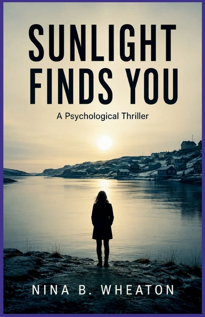 Sunlight Finds You: A Psychological Thriller