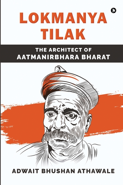 Lokmanya Tilak: The Architect of Aatmanirbhara Bharat