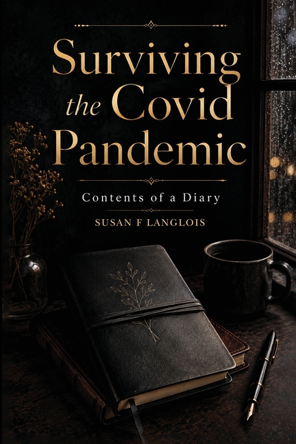 Surviving the Covid Pandemic: Contents of a Diary