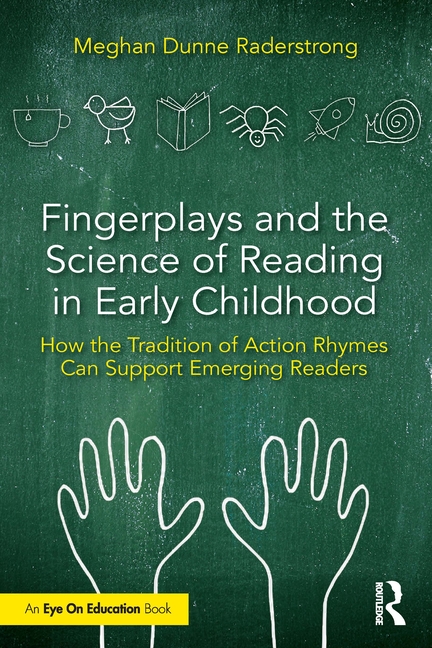 Fingerplays and the Science of Reading in Early Childhood: How the Tradition of Action Rhymes Can Support Emerging Readers