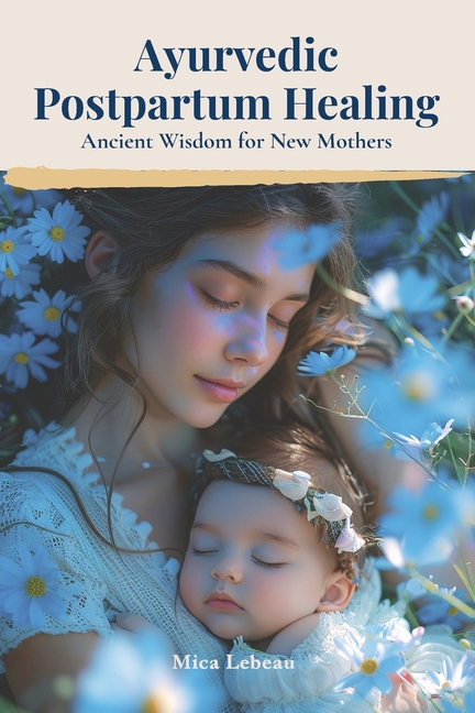 Ayurvedic Postpartum Healing