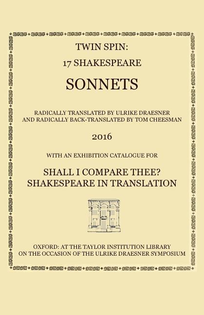 Twin Spin - 17 Shakespeare Sonnets Radically Translated and Back-Translated by Ulrike Draesner and Tom Cheesman