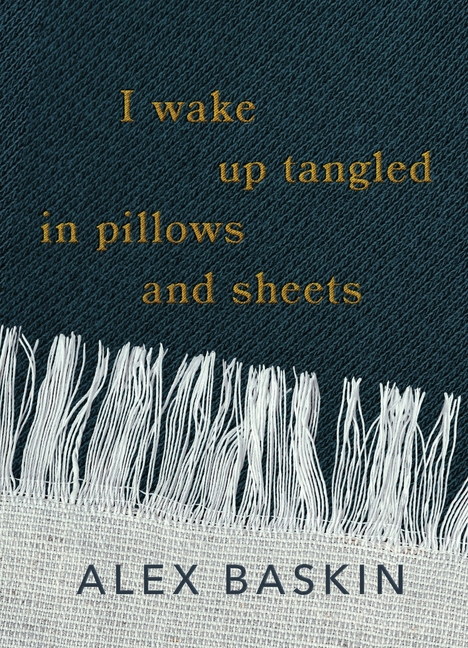 I wake up tangled in pillows and sheets