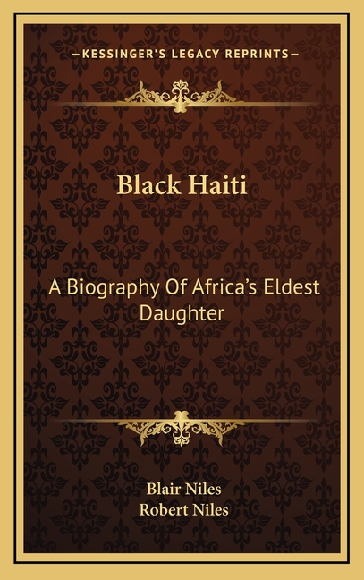 Black Haiti: A Biography Of Africa's Eldest Daughter