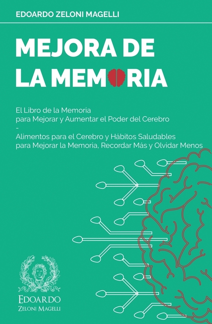 Mejora de la Memoria: El Libro de la Memoria para Mejorar y Aumentar el Poder del Cerebro - Alimentos para el Cerebro y Hábitos Saludables para Mejora