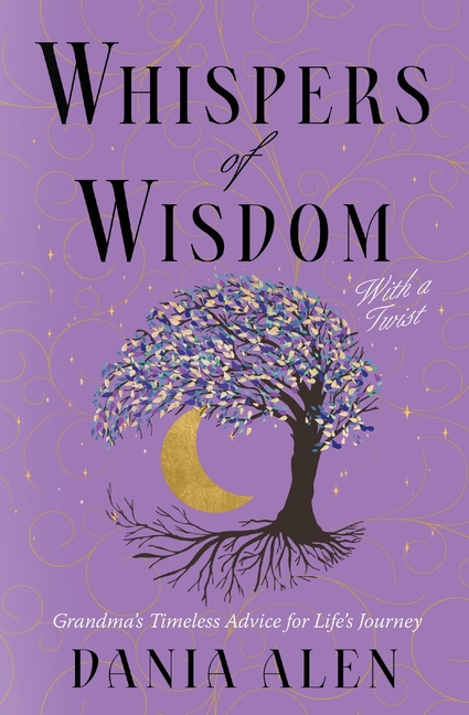 Whispers of Wisdom With a Twist: Grandma's Timeless Advice for Life's Journey