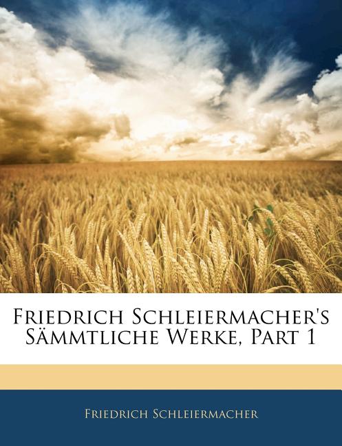 Friedrich Schleiermacher's sämmtliche Werke, Erster Band