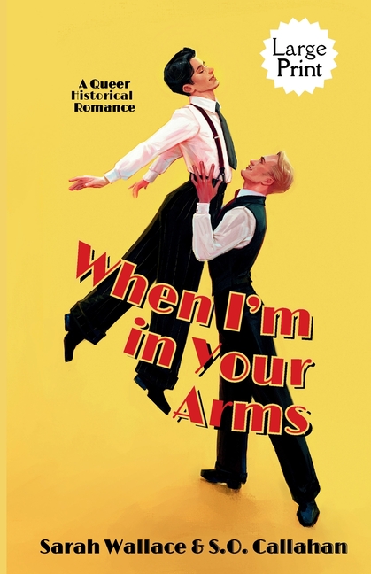 When I'm in Your Arms: A Queer Historical Romance - Large Print