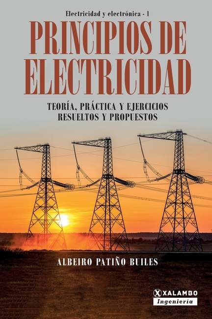 Principios de electricidad: Teoría, práctica y ejercicios resueltos y propuestos