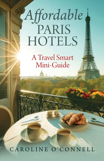 Affordable Paris Hotels: A Travel Smart Mini-Guide