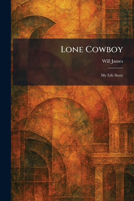Lone Cowboy: My Life Story