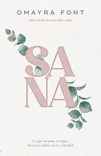 Sana: Lo Que No Sanas, Se Repite. Afronta Tu Dolor Con Fe Y Claridad