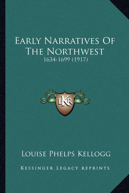 Early Narratives Of The Northwest: 1634-1699 (1917)