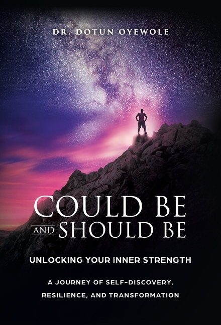 Could Be and Should Be, Unlocking Your Inner Strength: A Journey of Self-Discovery, Resilience, and Transformation
