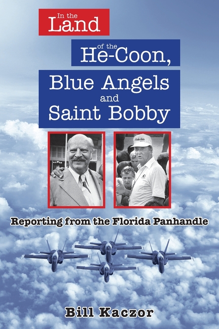 In the Land of the He-Coon, Blue Angels and Saint Bobby: Reporting from the Florida Panhandle