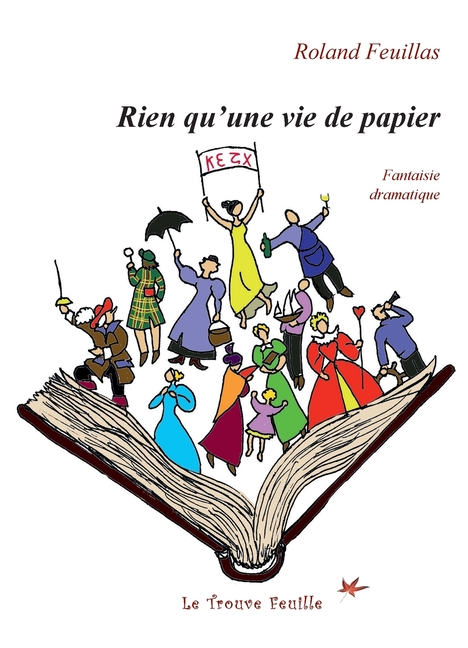Rien qu'une vie de papier: Fantaisie dramatique