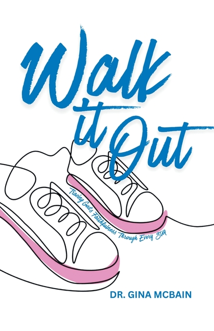 Walk It Out: Tracing God's Faithfulness Through Every Step