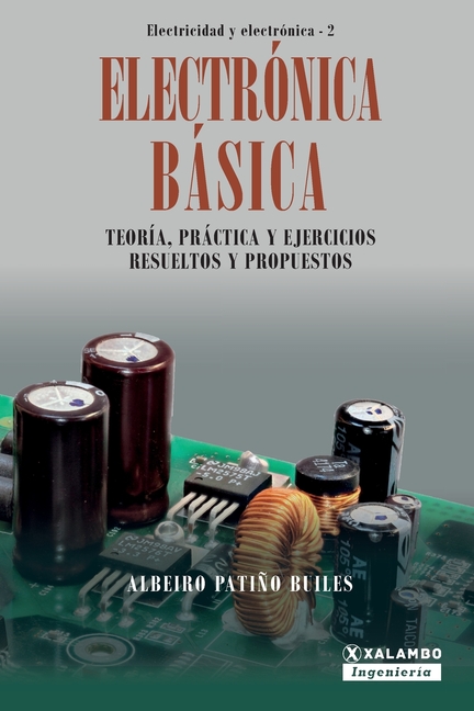 Electrónica Básica: Teoría, práctica y ejercicios resueltos y propuestos
