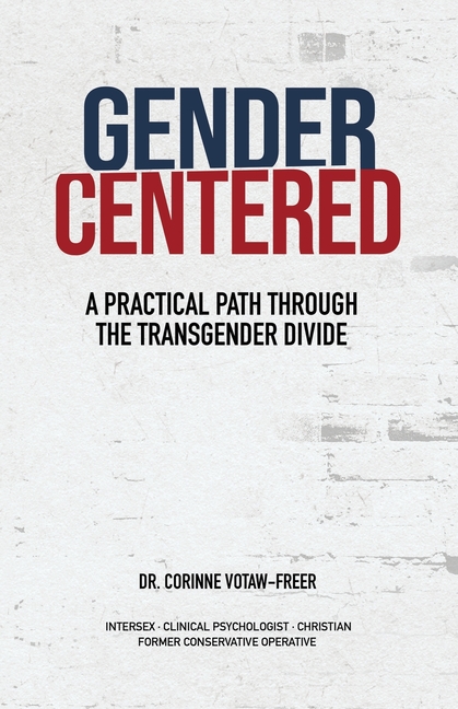Gender Centered: A Practical Path Through The Transgender Divide