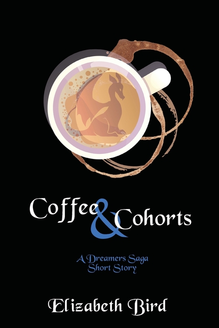 Coffee & Cohorts: A Dreamers Saga Short Story