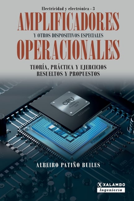 Amplificadores operacionales y otros dispositivos especiales: Teoría, práctica y ejercicios resueltos y propuestos