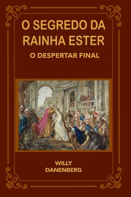 O Segredo da Rainha Ester: O Despertar Final