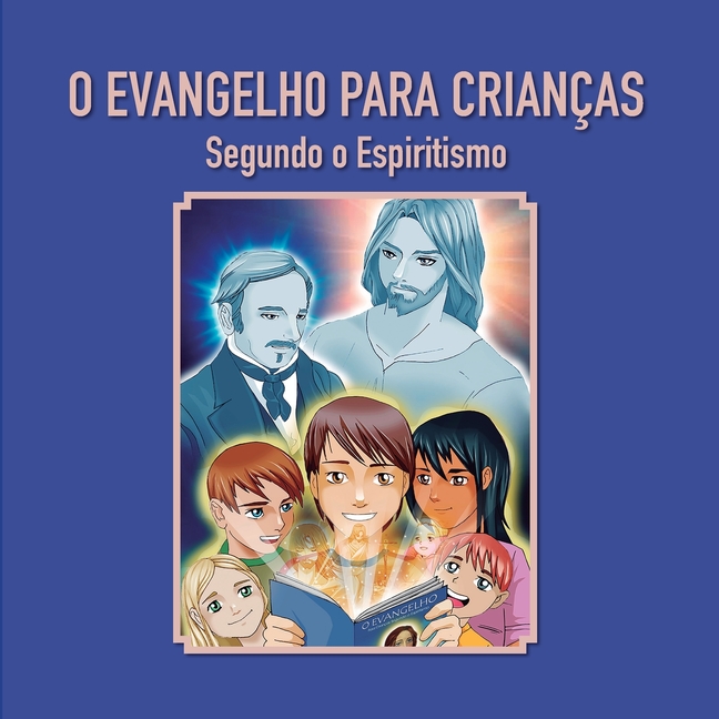 O Evangelho para crianças: Segundo o Espiritismo