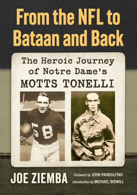 From the NFL to Bataan and Back: The Heroic Journey of Notre Dame's Motts Tonelli
