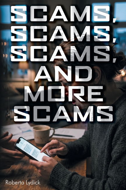 Scams, Scams, Scams, and More Scams